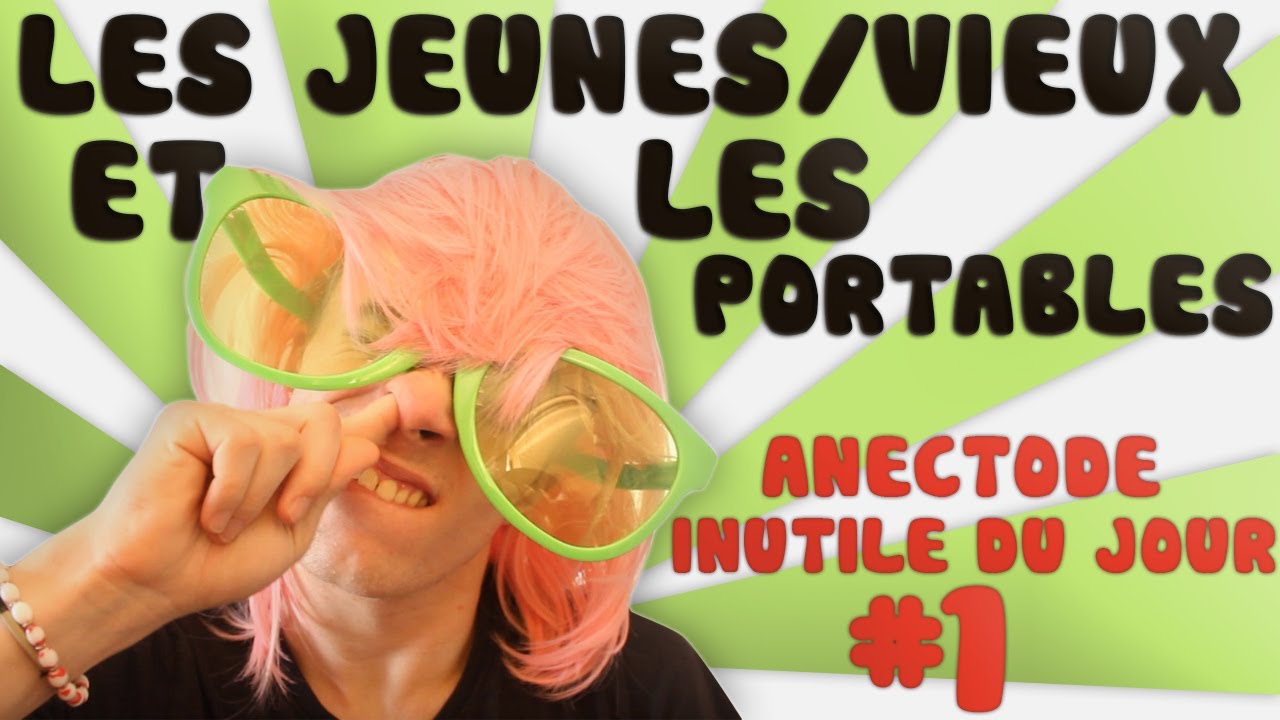 LES JEUNES/VIEUX ET LES PORTABLES - ANECDOTE INUTILE DU JOUR #1 thumbnail