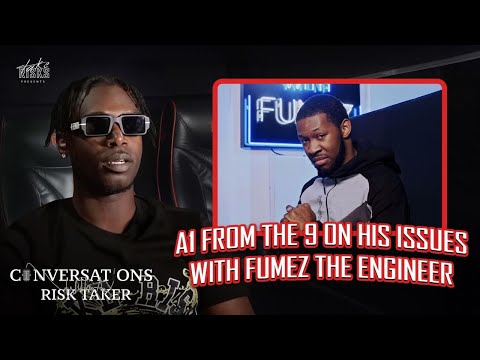 A1FromThe9 Speaks On His Issues With Fumez The Engineer “He Hates Rappers”