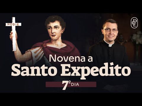 7º dia - Novena a Santo Expedito