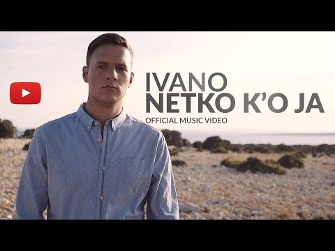 IVANO - NETKO K'O JA (OFFICIAL VIDEO)