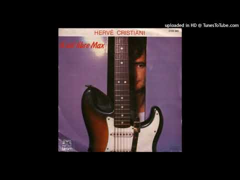 Hervé Cristiani - Il est libre Max (Version Longue 1981)