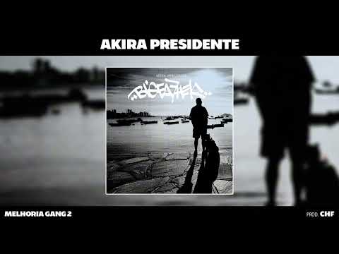 Akira Presidente "MELHORIA GANG 2" (Prod CHF)