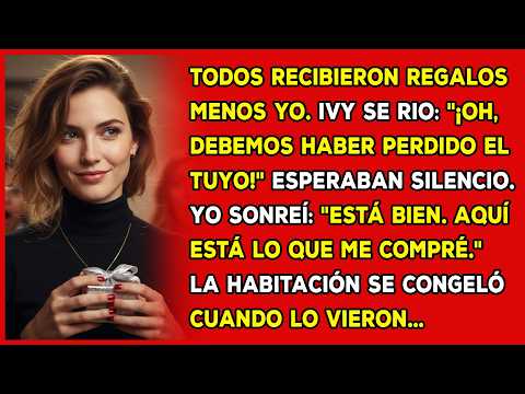 En la cena de Navidad, mi hermana y mi madre le regalaron a todos excepto a mí. Entonces yo...