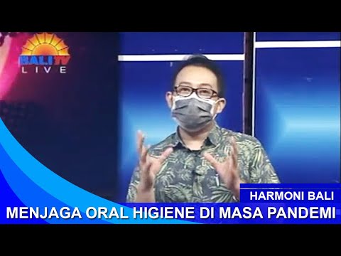 HARMONI BALI  - MENJAGA ORAL HIGIENE DI MASA PANDEMI