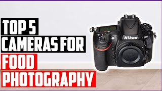 ✅Top 5 Best Cameras for Food Photography In 2022