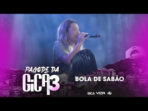 Pagode da Gica 3 - Bola de Sabão (Clipe Oficial)