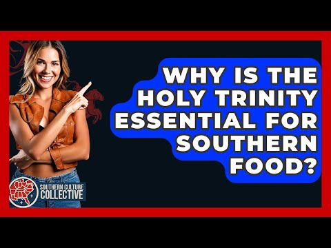 Why Is The Holy Trinity Essential For Southern Food? - Southern Culture Collective