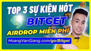 Top 3 Sự Kiện Hót - Mới Nhất Trên Sàn Giao Dịch Bitget - Hoàng Văn Giang