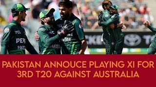 Pakistan Announce playing XI for 3rd t20 against Australia