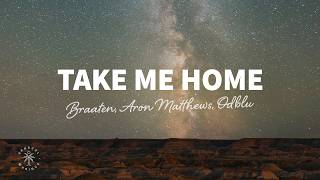 Braaten, Aron Matthews, ODBLU - Take Me Home (Lyrics)