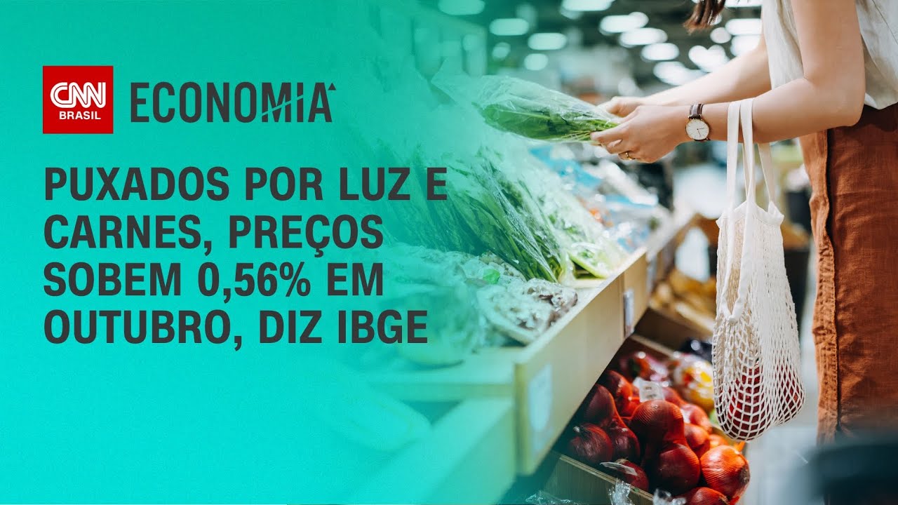 Puxados por luz e carnes, preços sobem 0,56% em outubro, diz IBGE | LIVE CNN