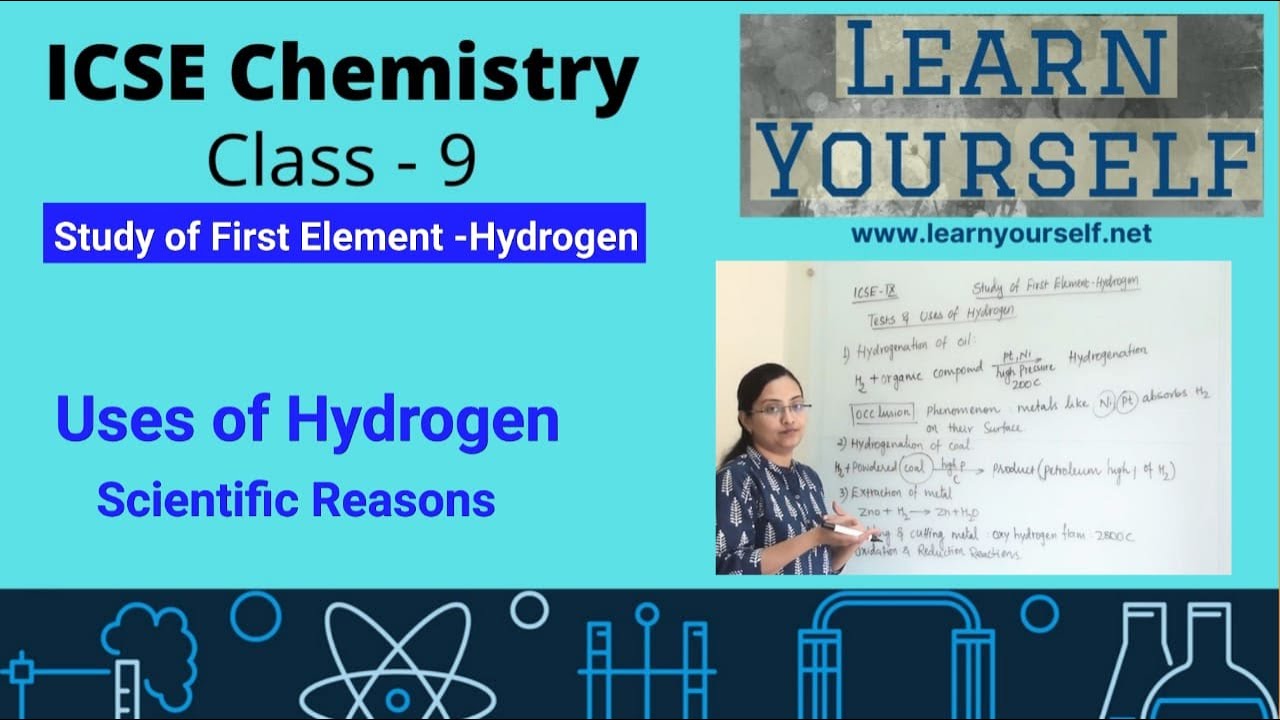 ICSE Std-9 Chemistry : Uses of Hydrogen with Scientific Reasons || Study of first Element Hydrogen