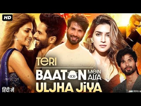 Teri Baaton Mein Aisa Uljha Jiya Full Movie | Shahid Kapoor | Kriti Sanon | New movie