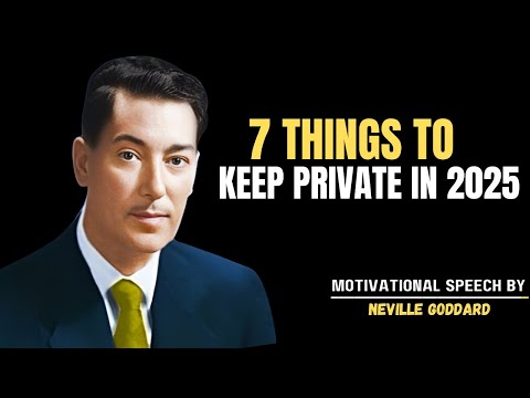 | NEVILLE GODDARD | POWERFUL TEACHINGS ''  7 THINGS TO KEEP PRIVATE IN 2025