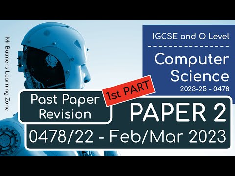 IGCSE Computer Science 2023-25 - Paper 2 REVISION - FEB/MAR 2023 - Questions 1 to 7