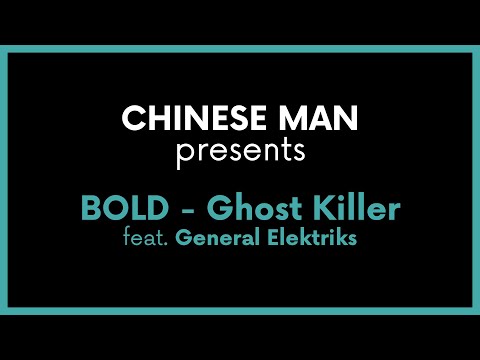 Chinese Man present : BOLD - Ghost Killer feat. General Elektriks