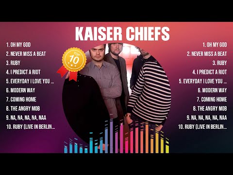 Kaiser Chiefs Greatest Hits 2024 Collection - Top 10 Hits Playlist Of All Time