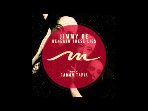 Jimmy Be - Beneath These Lies (Ramon Tapia Remix) [Mile End Records]