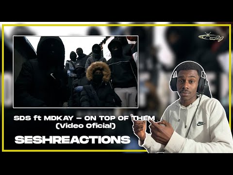 Sesh Reactions // SDS ft MDKAY - ON TOP OF THEM (Video Oficial)