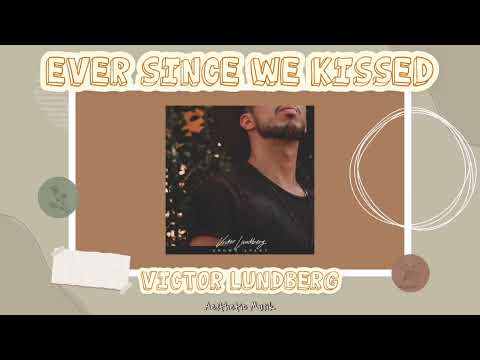 EVER SINCE WE KISSED | Victor Lundberg #AestheticMusik