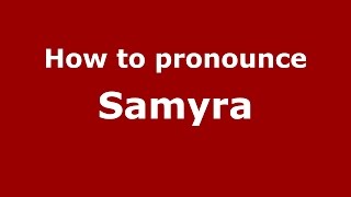 How to pronounce Samyra