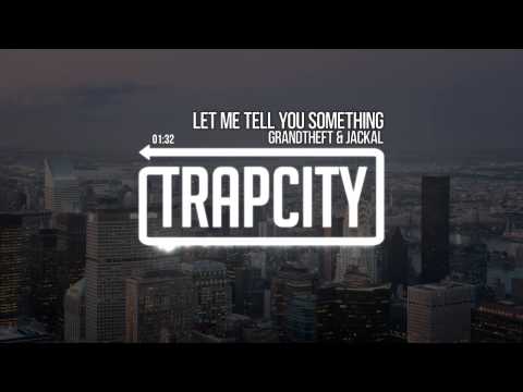 Grandtheft – Let Me Tell You Something (Feat. Jackal)