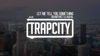 Grandtheft - Let Me Tell You Something (Feat. Jackal)