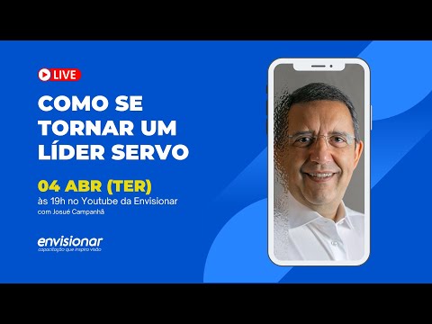 Como se tornar um líder servo | Josué Campanhã