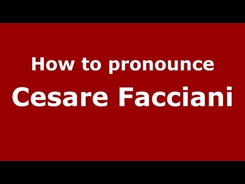 How to pronounce Cesare Facciani (Italian/Italy)  - PronounceNames.com