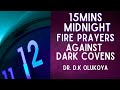 This 15mins Prayers At 12am Daily Will Destroy Dark Witchcraft Covens Dr Dk Olukoya
