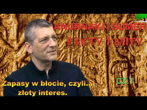 Anunnaki i Sumer.Fakty i mity. Część 1- Zapasy w błocie czyli złoty interes.