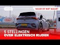 5 stellingen over elektrisch rijden