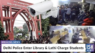 Delhi Police Enter Library & Lathi Charge Students