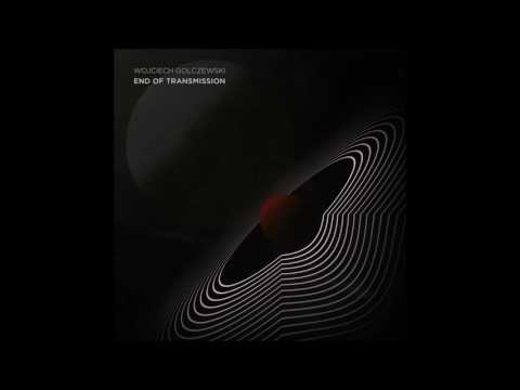 Wojciech Golczewski - Transmission 01 - End Of Transmission (2016)