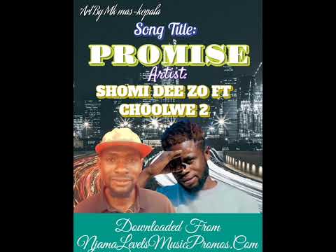 SHOMI DEE ZO FT CHOOLWE 2 || PROMISE@NjamaLevelsMusicPromos.Com2002