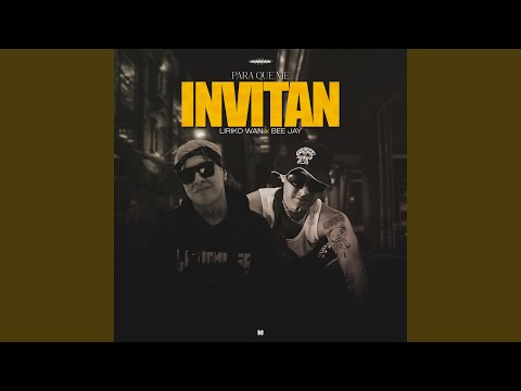 Para Que Me Invitan
