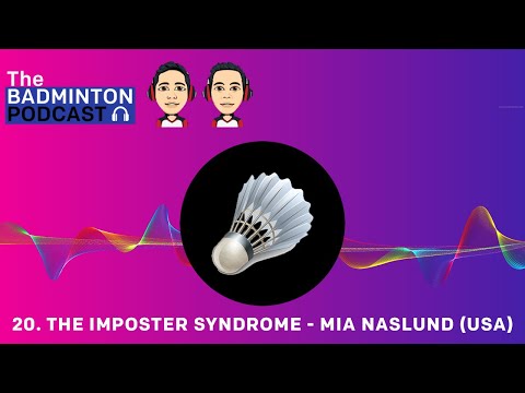 The Badminton Podcast Episode 20   The Imposter Syndrome   Mia Naslund USA