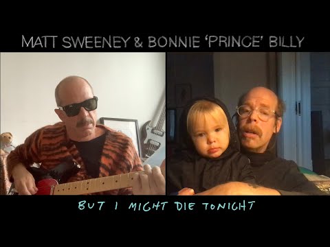 Matt Sweeney & Bonnie 'Prince' Billy "But I Might Die Tonight"