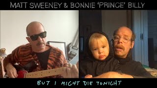 Matt Sweeney &amp; Bonnie &#39;Prince&#39; Billy &quot;But I Might Die Tonight&quot;