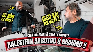 BALESTRIN SABOTOU O CAFÉ DA MANHÃ DO RICHARD ? - ELE DISSE QUE VAI TER VOLTA !