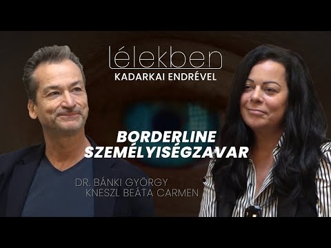 Lélekben - BORDERLINE SZEMÉLYISÉGZAVAR - Dr. Bánki György és Kneszl Beáta Carmen (Klubrádió)
