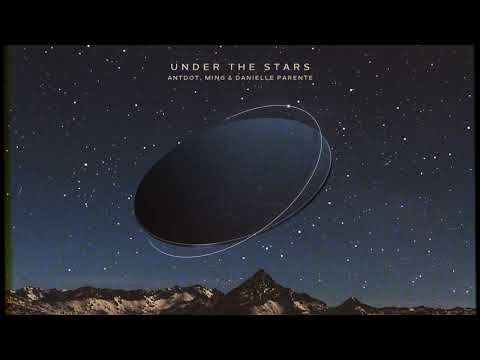 Antdot, MING, Danielle Parente - Under The Stars
