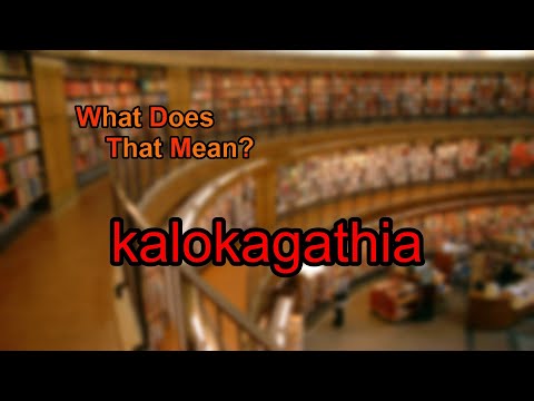 What does kalokagathia mean?
