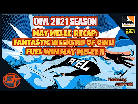 OWL 2021 May Melee Recap: Fantastic Weekend of Overwatch League!! Fuel Win May Melee!!