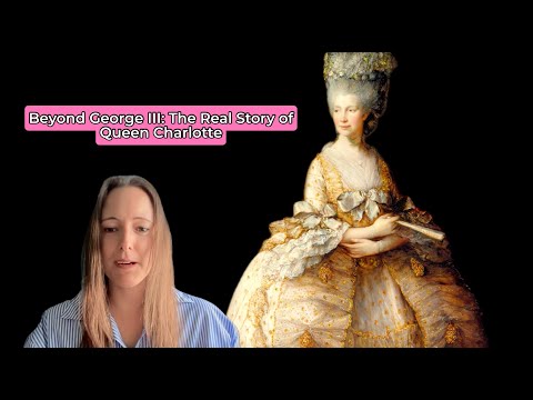 Beyond George III: The Real Story of Queen Charlotte
