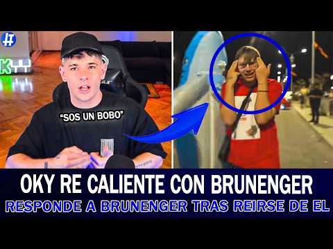 OKY responded to Brunenger after he laughed at him: "That's why things happen to you on the street."