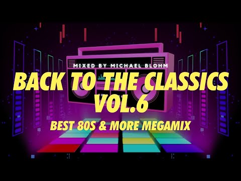 Back To The Classics Vol.6 (Best of 80s Megamix)