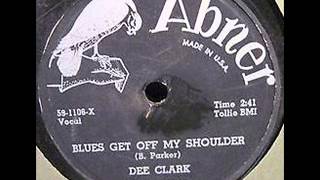 DEE CLARK  Blues Get Off My Shoulder  1959