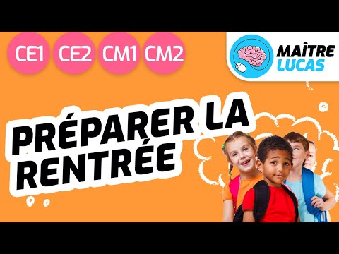 Préparer la rentrée du CE1, CE2, CM1 ou CM2 - Cycle 2 - Cycle 3 - Rentrée scolaire
