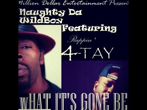 Naughty Da Wildboy feat. Rappin 4-Tay"What It's Gone Be"